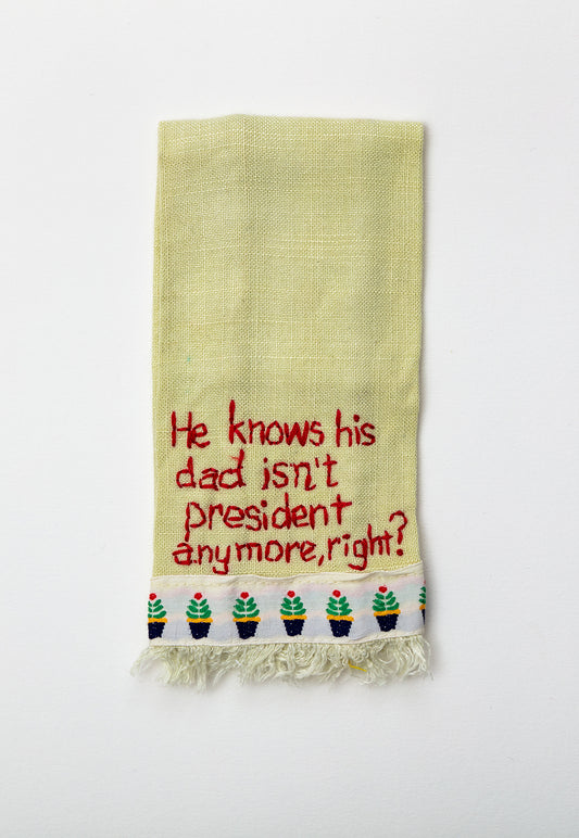 Diana Weymar | He knows his dad isn't president anymore, right?